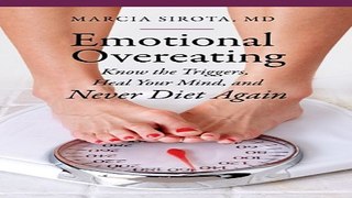 Read Emotional Overeating  Know the Triggers  Heal Your Mind  and Never Diet Again  The Praeger
