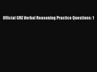 Read Official GRE Verbal Reasoning Practice Questions: 1 Ebook Free