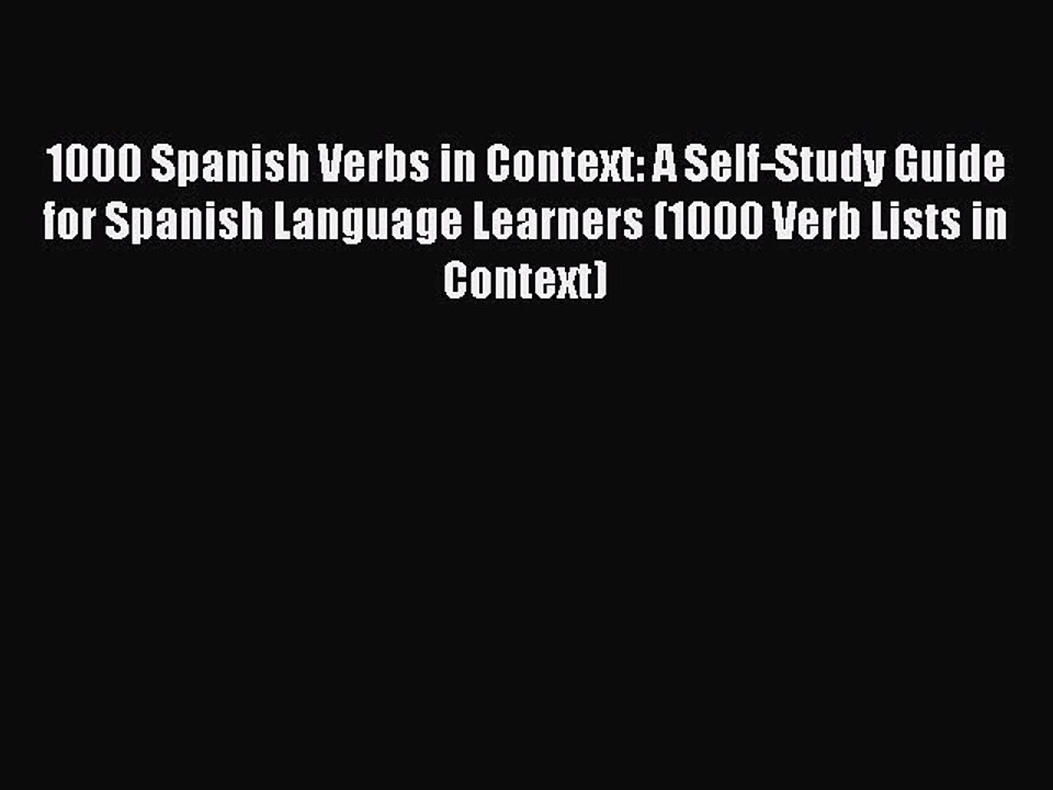 Read 1000 Spanish Verbs in Context: A Self-Study Guide for Spanish Language Learners (1000