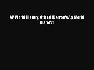 Read AP World History 6th ed (Barron's Ap World History) Ebook Free