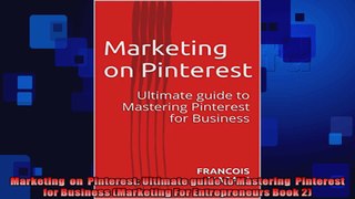Marketing  on  Pinterest Ultimate guide to Mastering  Pinterest for Business Marketing