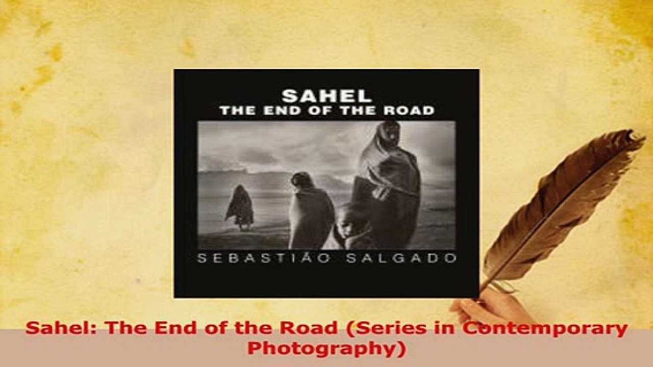 Download  Sahel The End of the Road Series in Contemporary Photography PDF Online