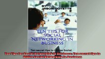 Ten Tips for Social Networking In Business Ten secret tips to Utilize Social