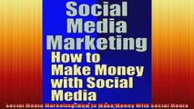 Social Media Marketing How to Make Money With Social Media