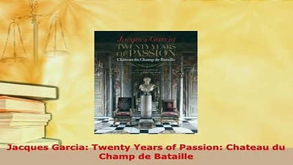 PDF  Jacques Garcia Twenty Years of Passion Chateau du Champ de Bataille PDF Online