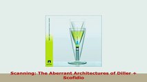 PDF  Scanning The Aberrant Architectures of Diller  Scofidio PDF Full Ebook