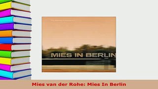 PDF  Mies van der Rohe Mies In Berlin PDF Full Ebook
