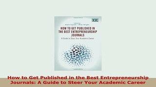 PDF  How to Get Published in the Best Entrepreneurship Journals A Guide to Steer Your Academic PDF Online