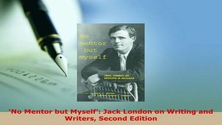 PDF  No Mentor but Myself Jack London on Writing and Writers Second Edition Read Full Ebook