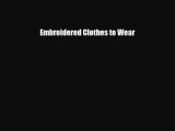 Read ‪Embroidered Clothes to Wear‬ Ebook Free