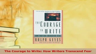 Download  The Courage to Write How Writers Transcend Fear Download Full Ebook