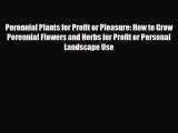 Read ‪Perennial Plants for Profit or Pleasure (How to grow perennial flowers and herbs for