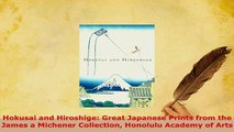 PDF  Hokusai and Hiroshige Great Japanese Prints from the James a Michener Collection Honolulu Read Online