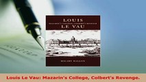 PDF  Louis Le Vau Mazarins College Colberts Revenge Read Online