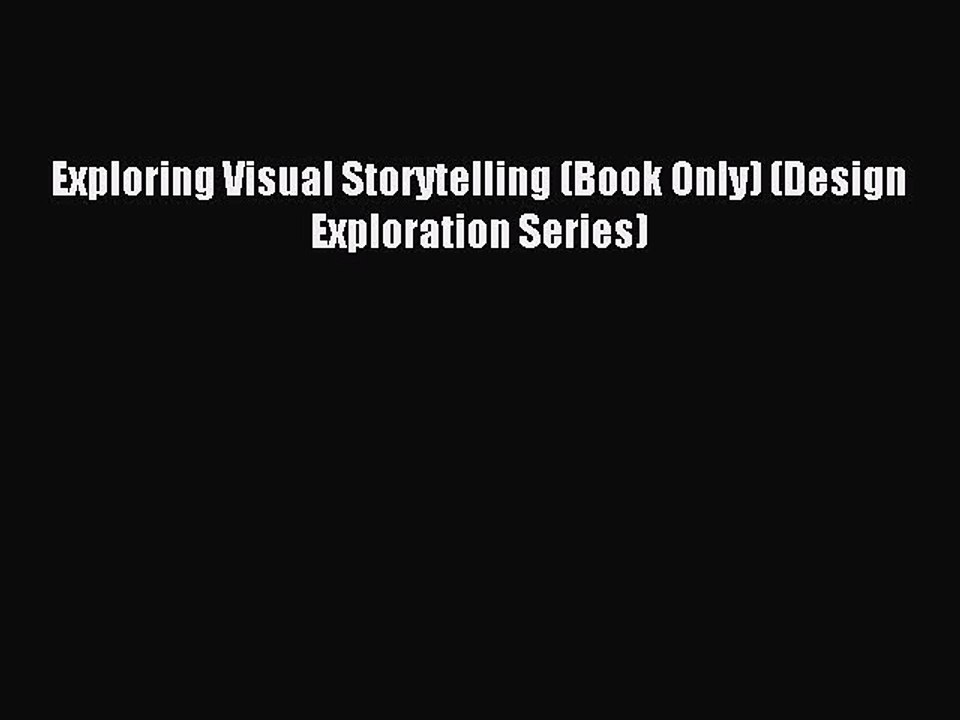 Read Exploring Visual Storytelling (Book Only) (Design Exploration Series) Ebook Free