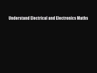 Read Understand Electrical and Electronics Maths PDF Online
