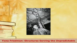 Download  Yona Friedman Structures Serving the Unpredictable PDF Book Free
