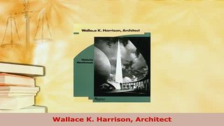Download  Wallace K Harrison Architect Free Books