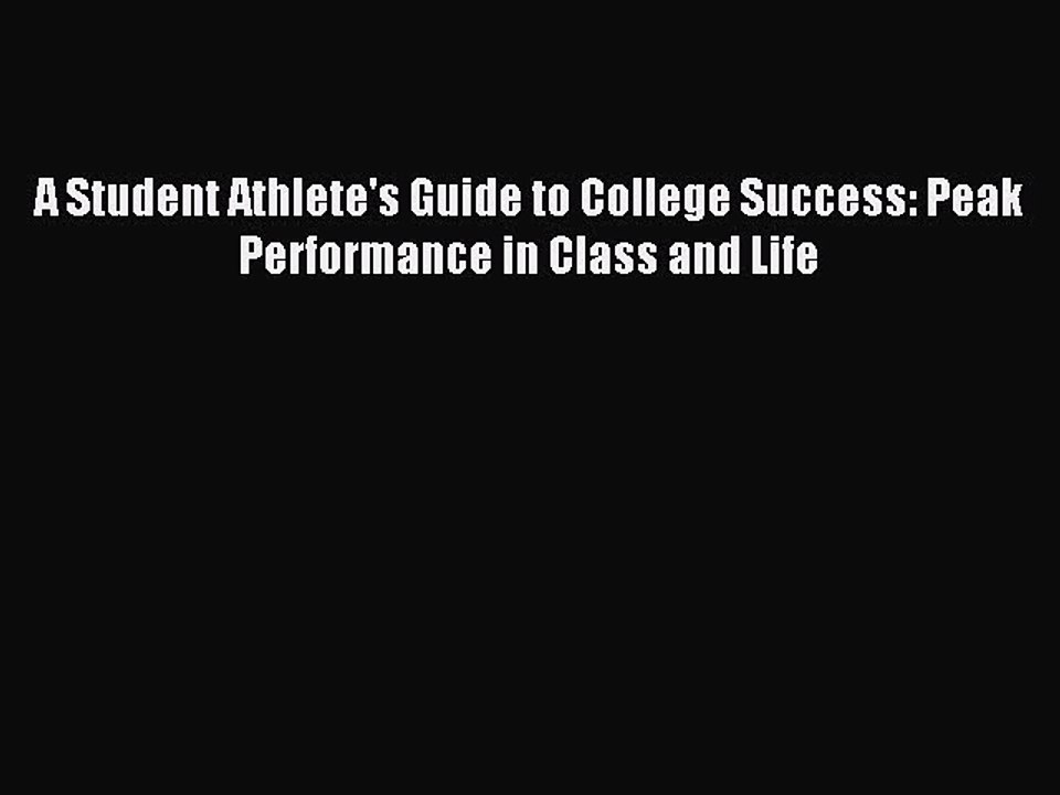 Read A Student Athlete's Guide to College Success: Peak Performance in Class and Life Ebook
