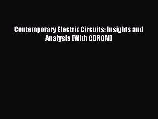 Read Contemporary Electric Circuits: Insights and Analysis [With CDROM] Ebook Free