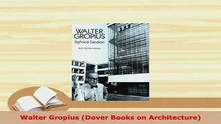 Download  Walter Gropius Dover Books on Architecture Free Books