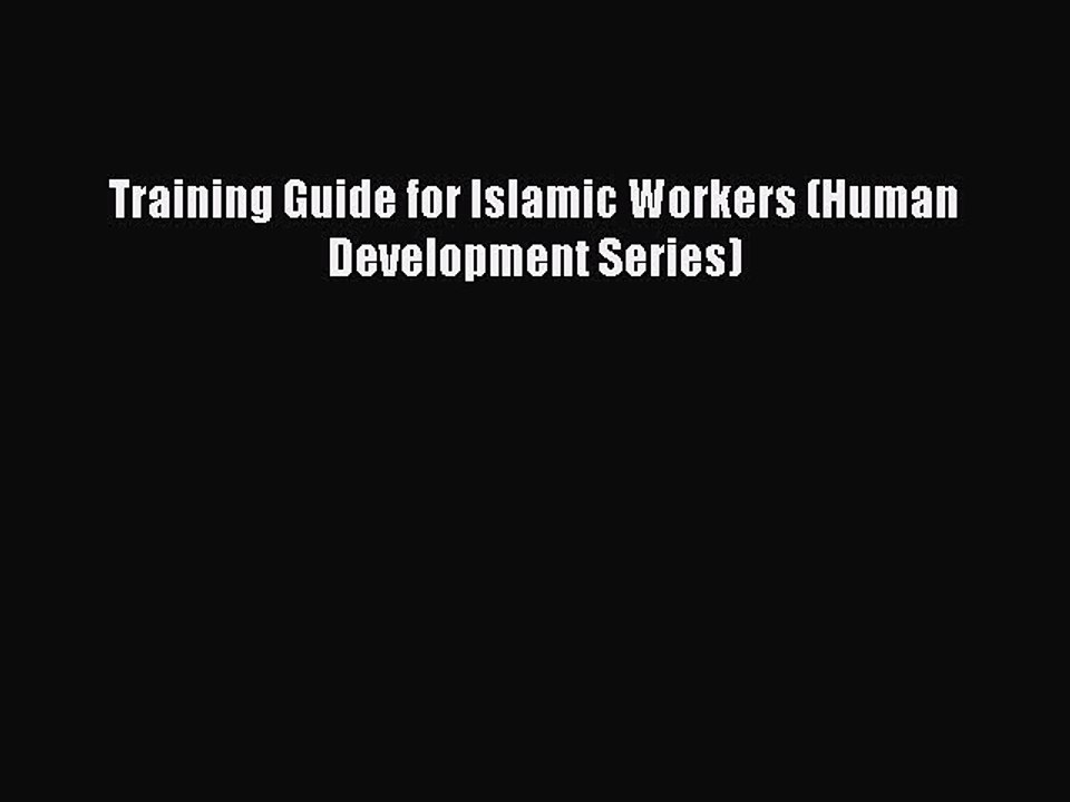 Read Training Guide for Islamic Workers (Human Development Series) Ebook Free
