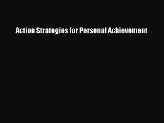 Read Action Strategies for Personal Achievement Ebook Free