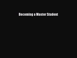 Read Becoming a Master Student Ebook Free
