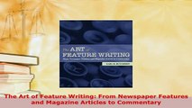 PDF  The Art of Feature Writing From Newspaper Features and Magazine Articles to Commentary PDF Online