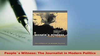 PDF  Peoples Witness The Journalist in Modern Politics Download Full Ebook