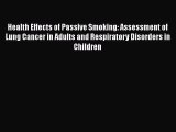 Download Health Effects of Passive Smoking: Assessment of Lung Cancer in Adults and Respiratory