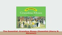Download  The Essential Grandma Moses Essential Harry N Abrams Read Full Ebook
