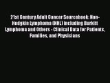 Read 21st Century Adult Cancer Sourcebook: Non-Hodgkin Lymphoma (NHL) including Burkitt Lymphoma