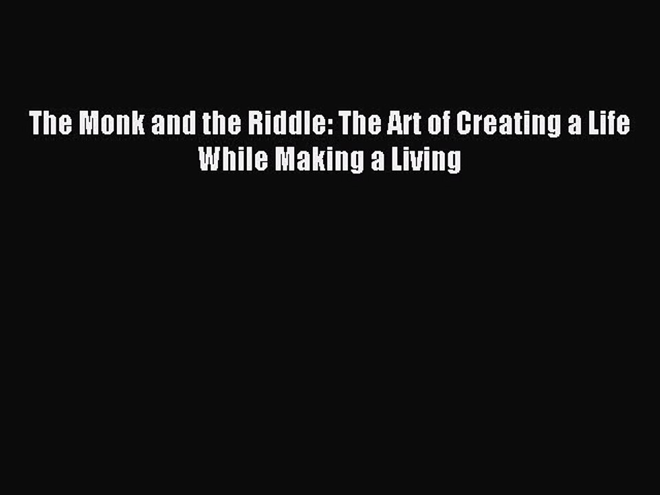 Read The Monk and the Riddle: The Art of Creating a Life While Making a Living Ebook Free