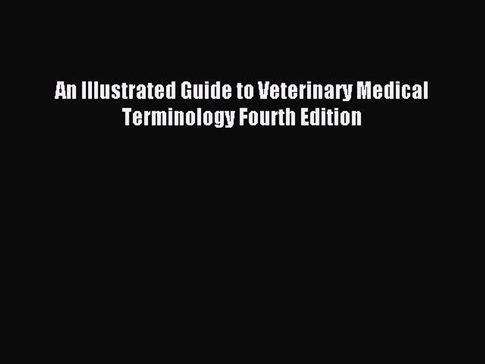 Read An Illustrated Guide to Veterinary Medical Terminology Fourth Edition PDF Free