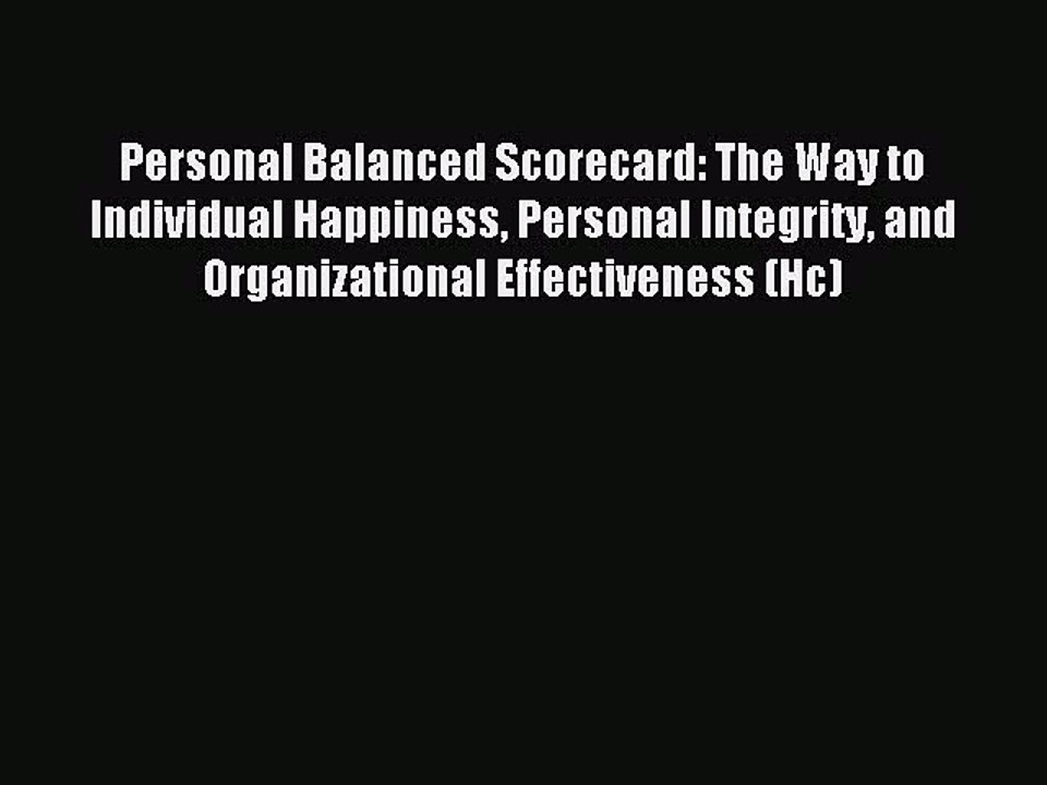 Download Personal Balanced Scorecard: The Way to Individual Happiness Personal Integrity and