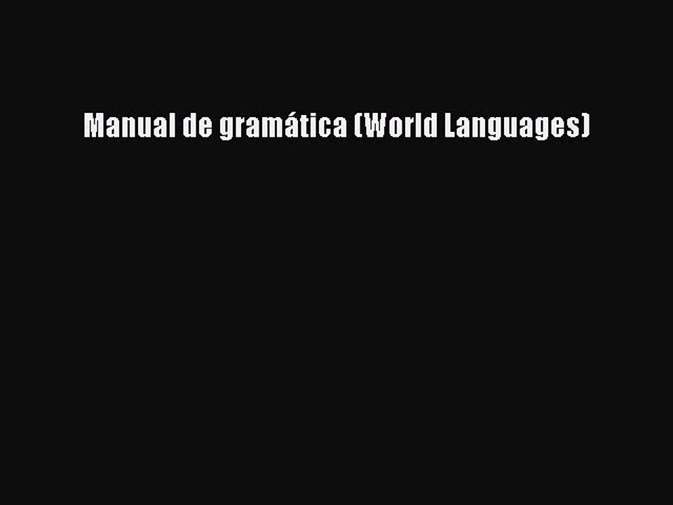 Read Manual de gramática (World Languages) PDF Online