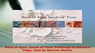 Download  Rock of Ages Sands of Time Paintings by Barbara Page Text by Warren Allmon Download Online
