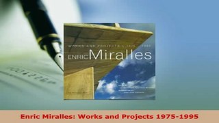 Download  Enric Miralles Works and Projects 19751995 Download Online