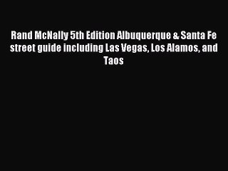 Read Rand McNally 5th Edition Albuquerque & Santa Fe street guide including Las Vegas Los Alamos