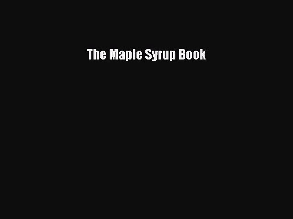 Read The Maple Syrup Book Ebook Free