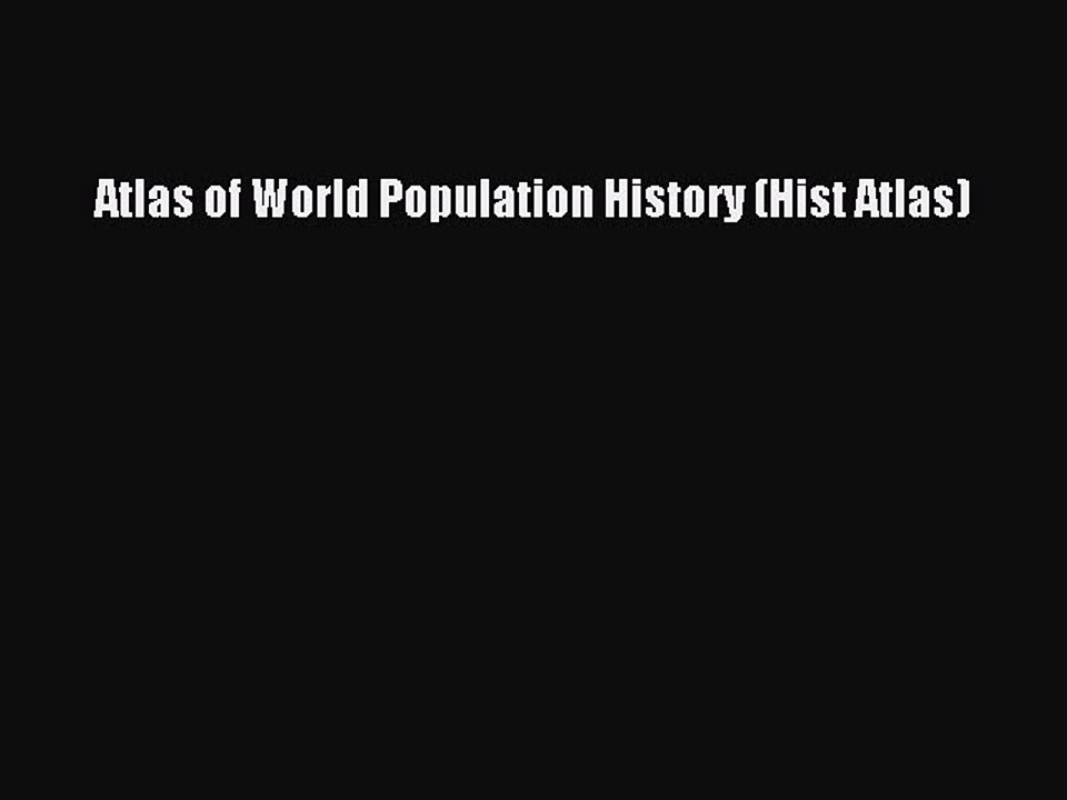 Read Atlas of World Population History (Hist Atlas) PDF Online
