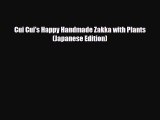 Download ‪Cui Cui's Happy Handmade Zakka with Plants (Japanese Edition)‬ PDF Online
