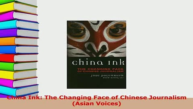 Download China Ink The Changing Face of Chinese Journalism Asian Voices Read Full Ebook