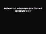 Read The Legend of the Septuagint: From Classical Antiquity to Today Ebook Free