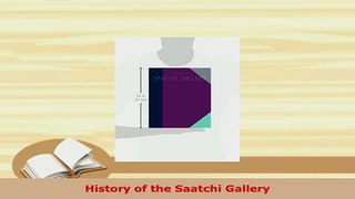 Download  History of the Saatchi Gallery Read Online