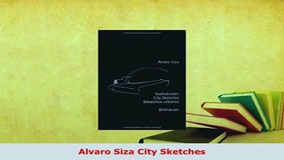 PDF  Alvaro Siza City Sketches Read Full Ebook