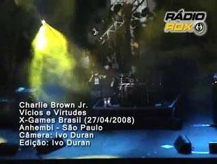 Charlie Brown Jr. - Vícios e Virtudes (X-Games - 27/04/08)