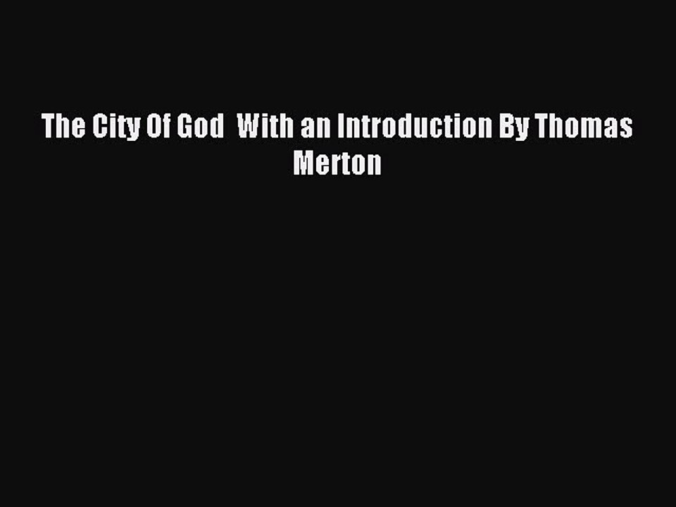 Read The City Of God  With an Introduction By Thomas Merton Ebook Free