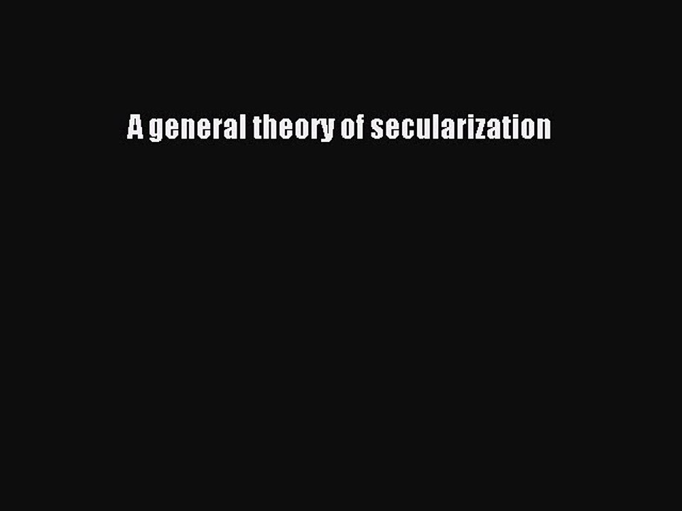 Read A general theory of secularization PDF Free